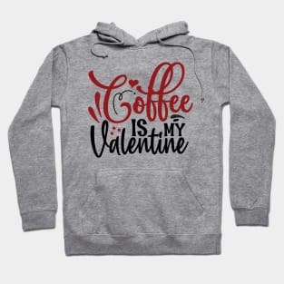 Coffee is my valentine Hoodie